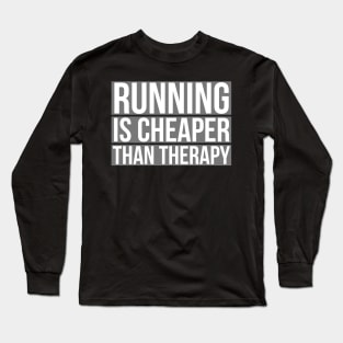 Running Is Cheaper Than Therapy Long Sleeve T-Shirt